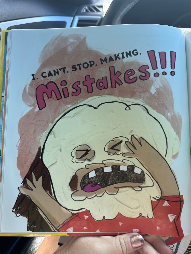 A page from the book showing a girl with a tortilla on her face. “I can’t stop making mistakes!!!” she yells in frustration. 