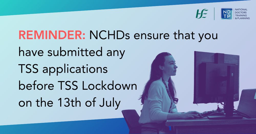 Text: REMINDER: NCHDs ensure that you have submitted any 
TSS applications 
before TSS Lockdown 
on the 13th of July 

IMAGE: Doctor using desktop computer
