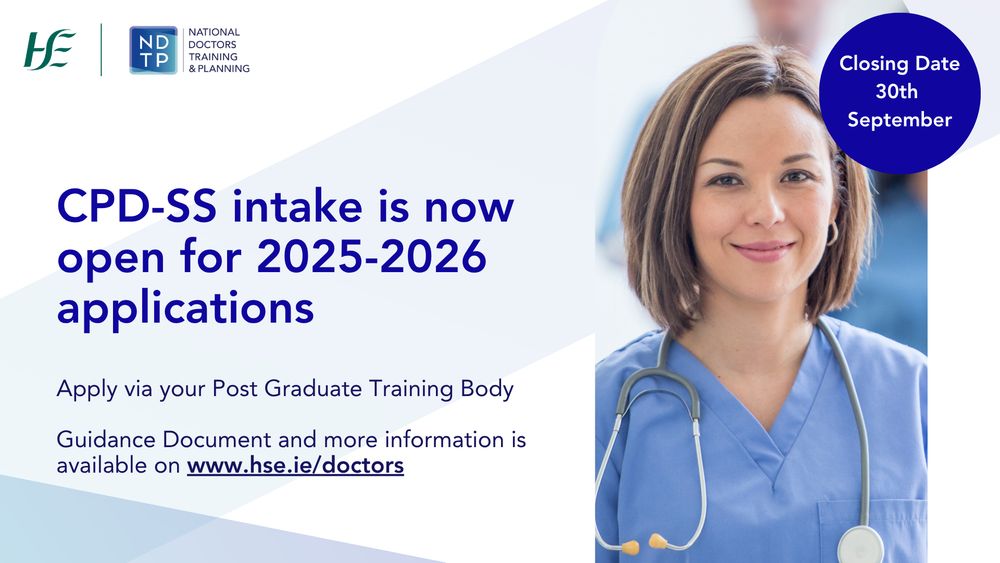 Image: features smiling female doctor
Text: CPD-SS intake is now open for 2025-2026 applications
Apply via your Post Graduate Training Body
Guidance Document and more information is available on www.hse.ie/doctors

Call out: Closing Date 30th September


