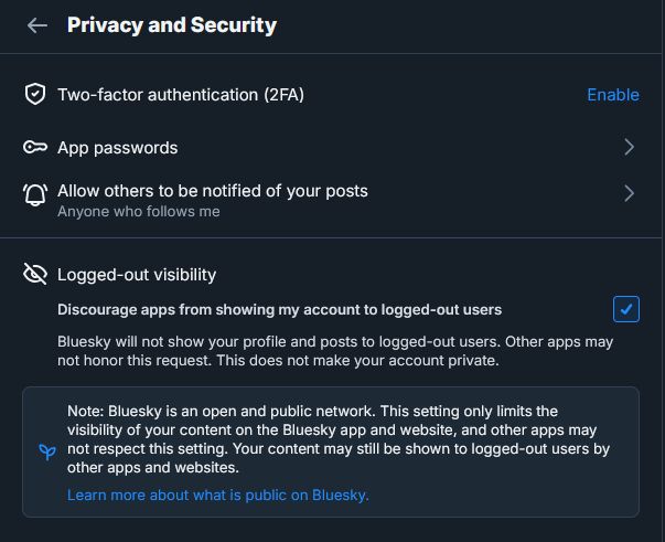 Screenshot of the Bluesky Privacy and Security settings Page. Screenshot shows the checkbox for Logged-out Visibility enabled to 'Discourage apps from showing my account to logged out users'.