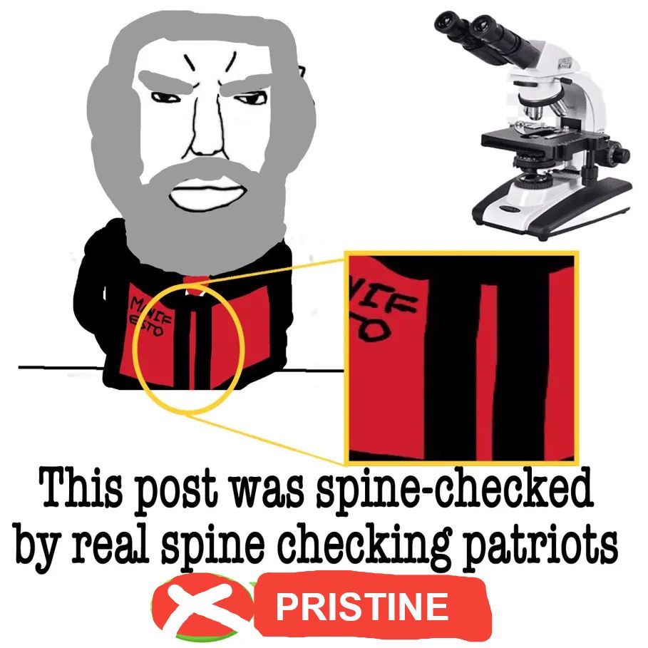 crudely drawn Karl Marx reading the Communist Manifesto with a microscope zooming in on the spine of the book captioned "This post was spine-checked by real spine checking patriots" and a big red X and pristine under it