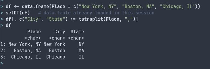 > df <- data.frame(Place = c("New York, NY", "Boston, MA", "Chicago, IL"))
> setDT(df) # data.table already loaded in this session
> df[, c("City", "State") := tstrsplit(Place, ",")]
> df
Place City State
<char> <char> <char>
1: New York, NY New York NY
2: Boston, MA Boston MA
3: Chicago, IL Chicago IL
>