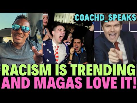 MAGAs ARE HAPPY THAT THEY CAN NOW COME OUT OF THE CLOSET AND BE OPENLY RACIST WITHOUT CONSEQUENCE!