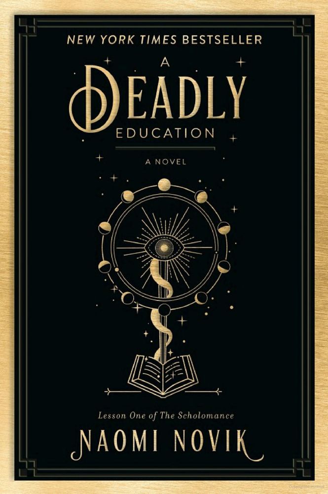 the cover of a deadly education by naomi novik features a stylized illustration of an eye surrounded by phases of the moon emerging from a book. The illustration, title, and author are all in gold on black.