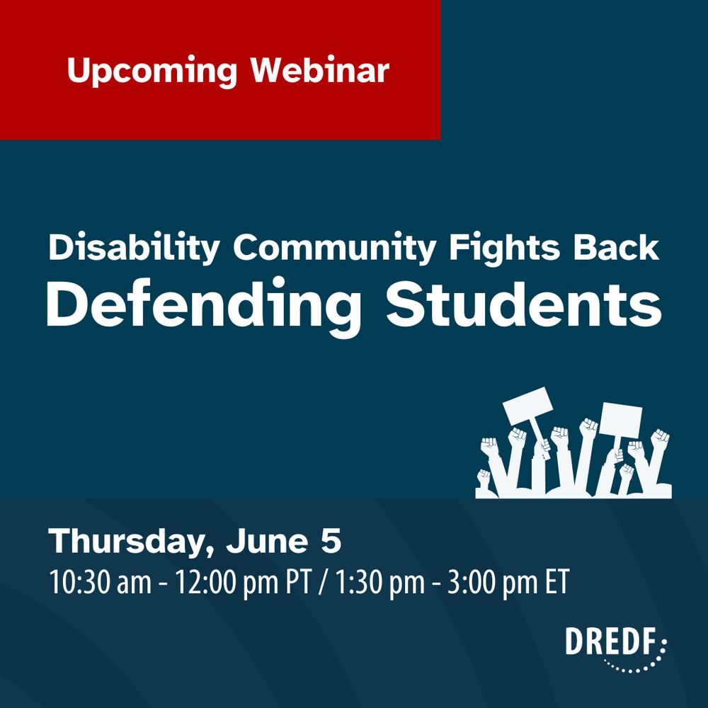 Text reads “Upcoming webinar: Disability Community Fights Back: Defending Students. Thursday, June 5 at 10:30 am - 12:00 pm PT / 1:30 pm - 3:00 pm ET” with a graphic of raised fist and protest signs.