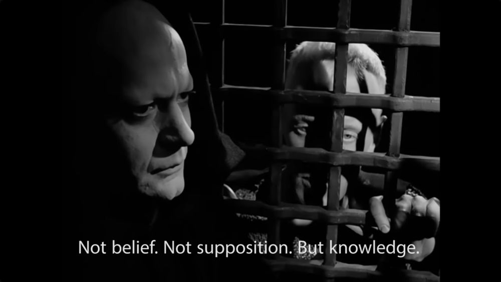 Screenshot from Ingmar Bergman's 7th Seal.

The knight, Block, is in the confessors seat, behind bars, while Death, hooded, is listening to him, pretending to be the priest. The picture is in high contrast black and white.

Block is saying: "Not belief. Not supposition. But knowledge."
