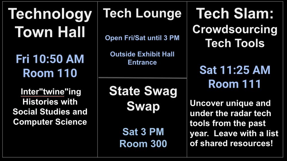Tech Town Hall Fri 10:50 a,, room 110, Tech Slam Sat 11:25 am, room 111, State Swag Swap Sat 3:30 pm, room 300