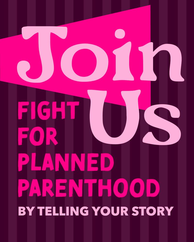 Join us: Fight for Planned Parenthood by sharing your story