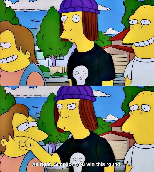 “All right, Simpson. You win this round.”