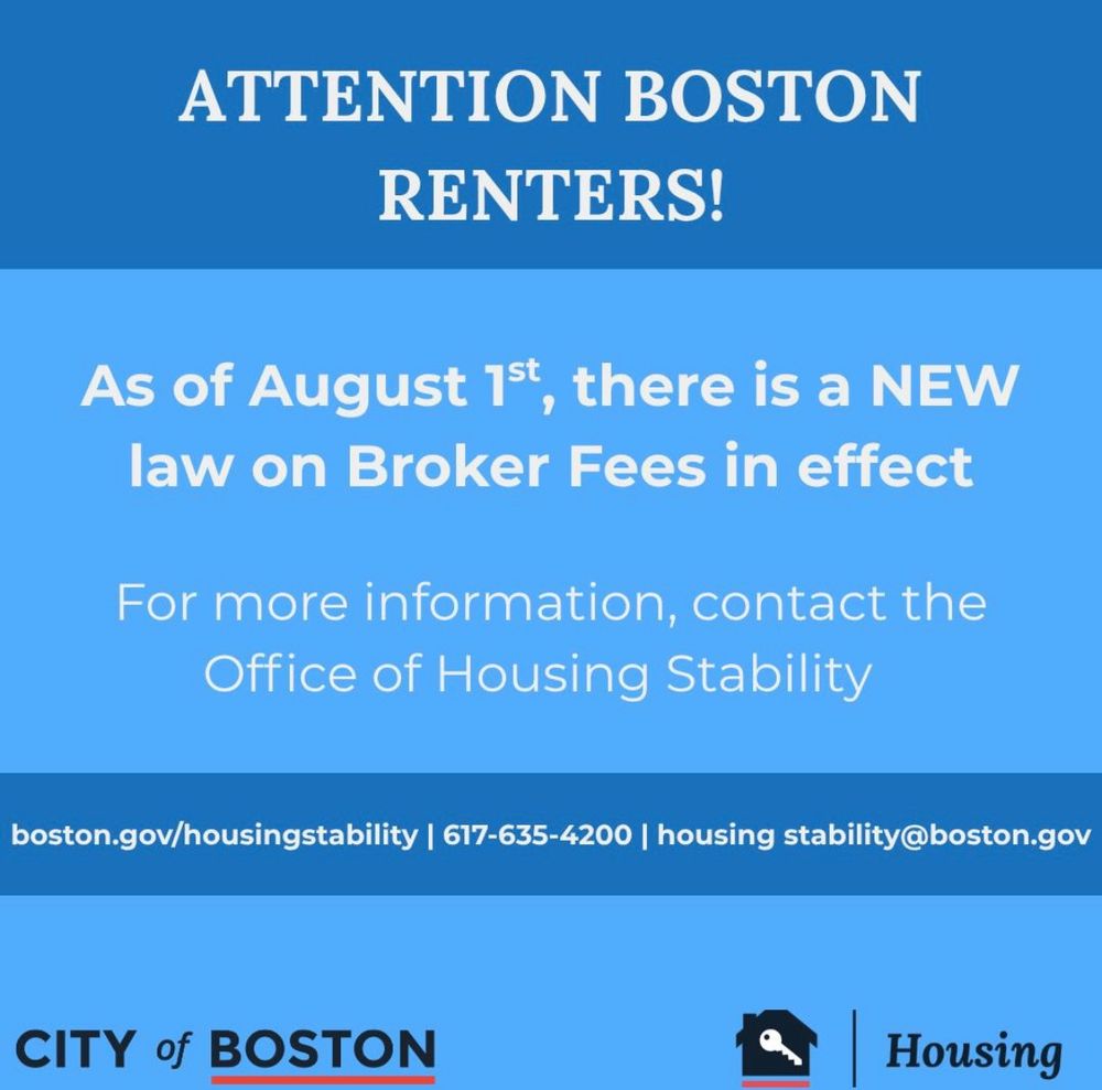 A blue graphic from the City of Boston that reads:
Attention Boston Renters! As of August 1 there is a new law on Broker Fees in effect. For more information contact the Office of Housing Stability