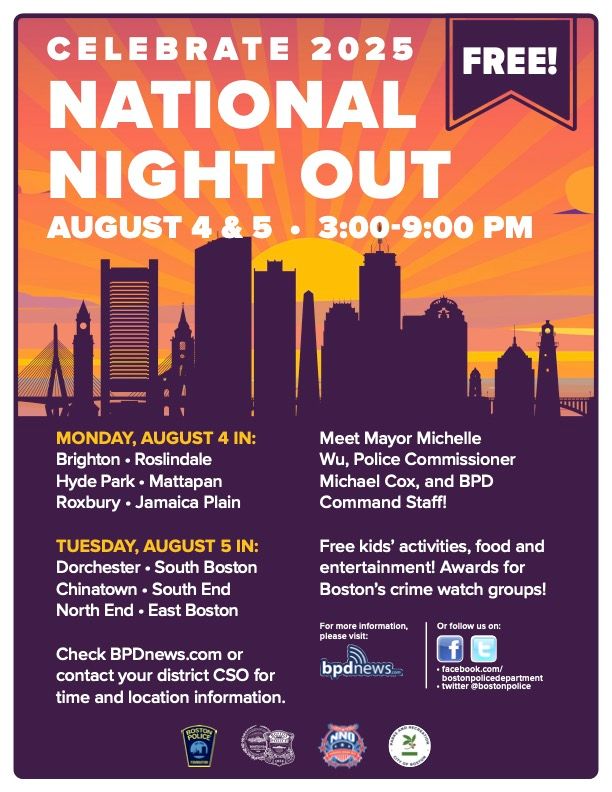 Boston's orange and purple national night out flyer with all the neighborhoods listed. 

Monday August 4, NNO will be at Brighton, Roslindale, Hyde Park, Mattapan, Roxbury, & Jamaica Plain

Tuesday August 5 NNO comes to Dorchester, South Boston, Chinatown, South End, North End, & East Boston
