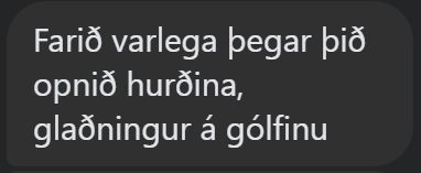 Skjáskot af Messengerskilaboðunum:
Farið varlega þegar þið opnið hurðina, glaðningur á gólfinu