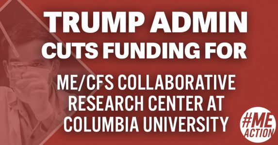 Image of red square with wording that says, "Trump Admin Cuts Funding for ME/CFS Collaborative Research Center at Columbia University." 