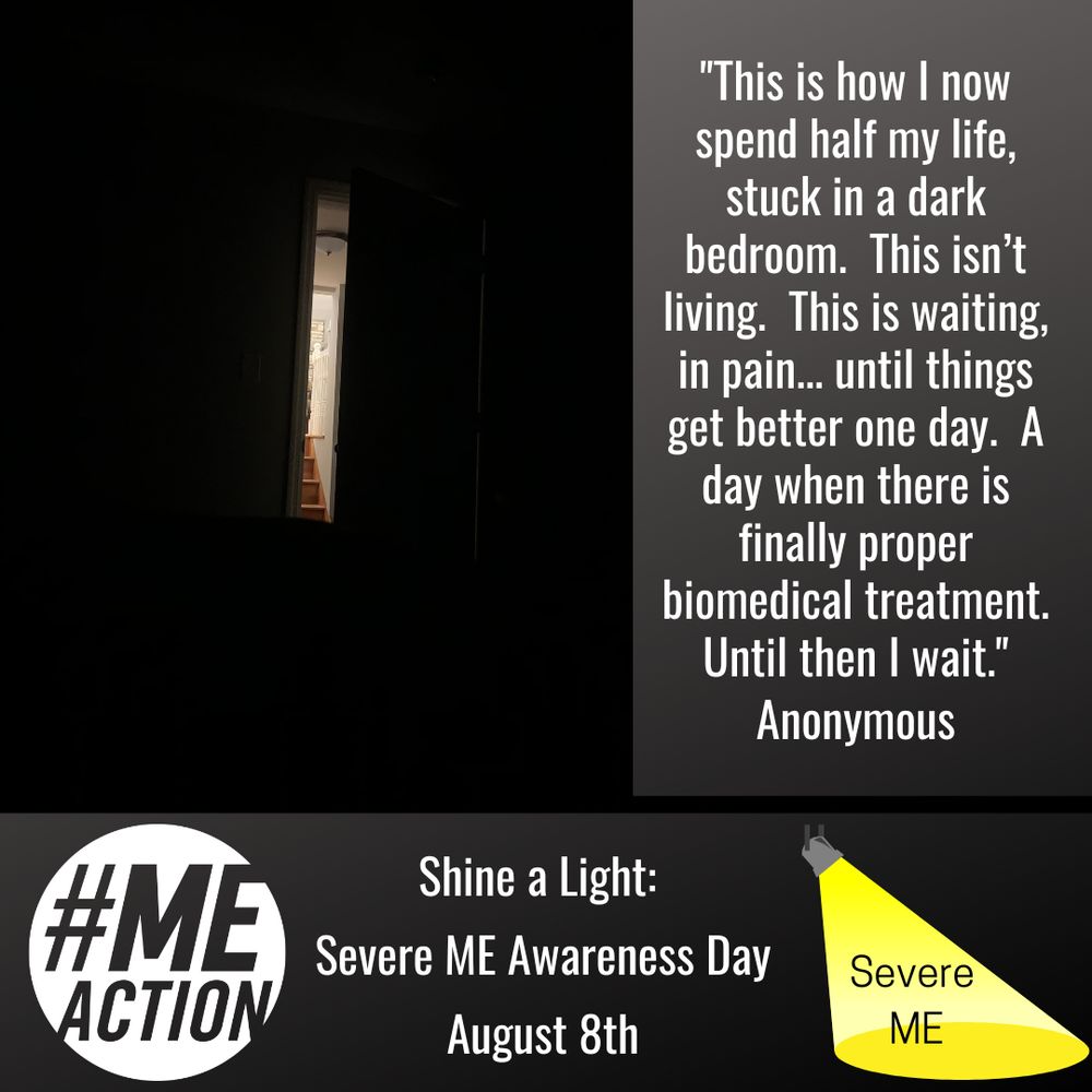 Photo of a tiny streak of light visible from a dark bedroom. Text: "This is how I now spend half my life,  stuck in a dark bedroom.  This isn’t living.  This is waiting, in pain... until things get better one day.  A day when there is finally proper biomedical treatment.  Until then I wait." Anonymous