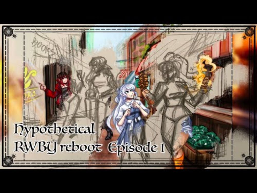 [Ep 1] RWBY might need a rewrite... so i did it || Hypothetical RWBY reboot