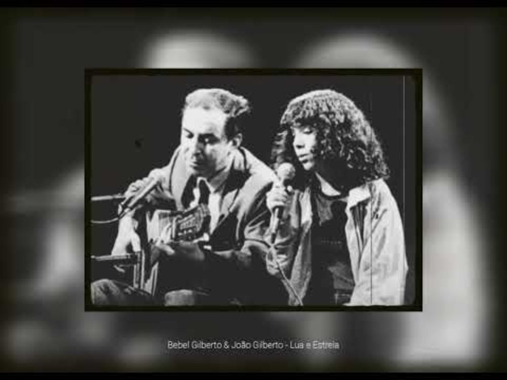Bebel Gilberto & João Gilberto - Lua e Estrela