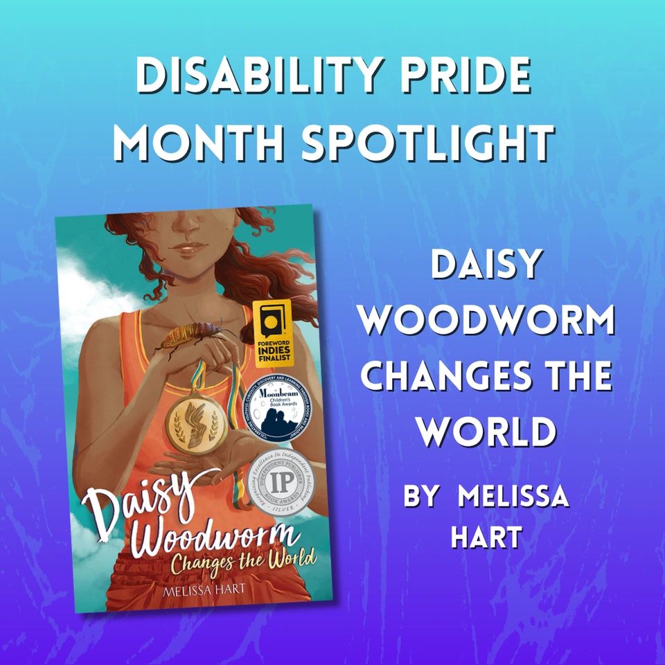 Disability Pride Month Spotlight

Daisy Woodworm Changes the World
By Melissa Hart