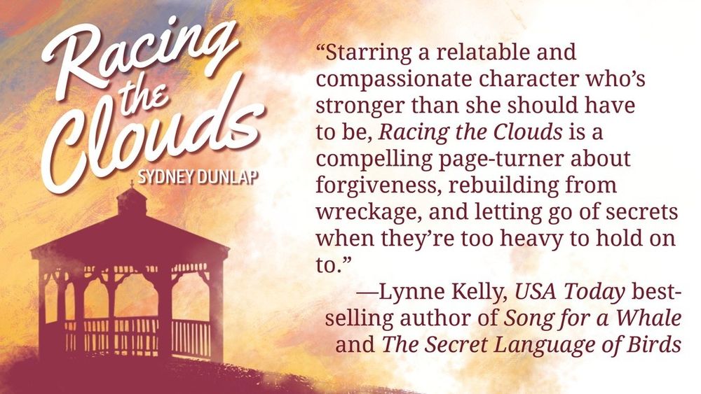 “Starring a relatable and compassionate character who’s stronger than she should have to be, Racing the Clouds is a compelling page-turner about forgiveness, rebuilding from wreckage, and letting go of secrets when they’re too heavy to hold on to.” —Lynne Kelly, USA Today best-selling author of Song for a Whale and The Secret Language of Birds