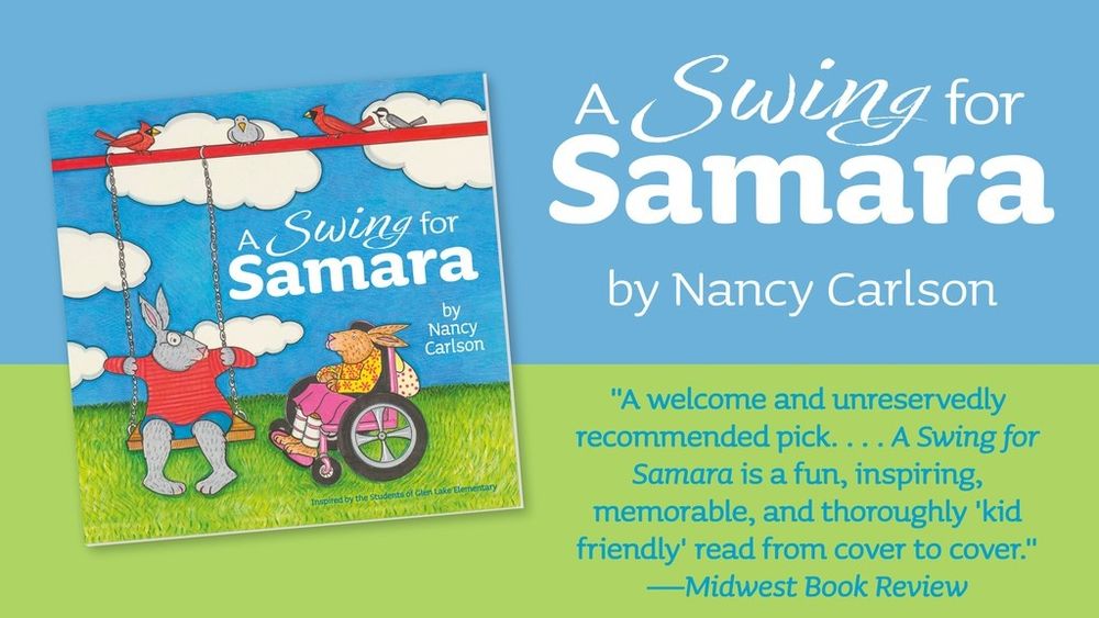 A Swing for Samara
by Nancy Carlson

"A welcome and unreservedly recommended pick. . . . A SWING FOR SAMARA is a fun, inspiring, memorable, and thoroughly 'kid friendly' read from cover to cover." —Midwest Book Review
