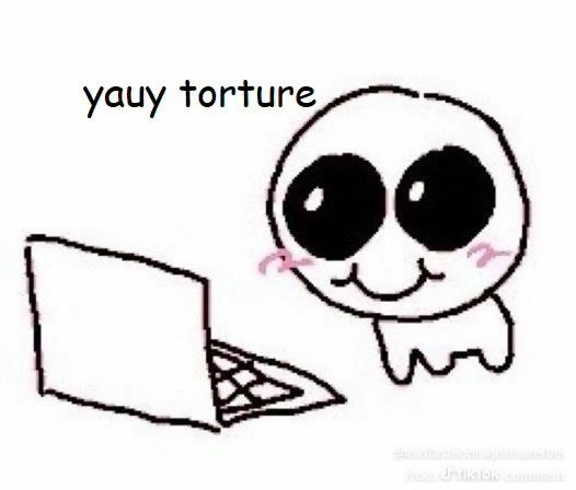 a round little creature with wide eyes smiling at a laptop
it’s captioned with “yauy torture”