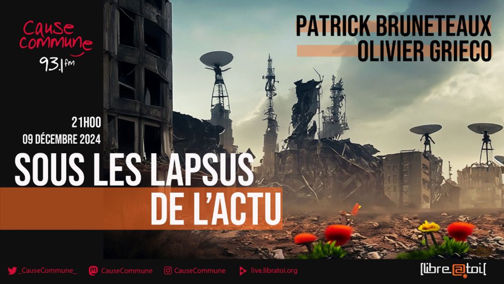 Sous les lapsus de l'actu, annonce du direct lundi 09/12/24 à partir de 21h00 sur Radio Cause Commune - Paris (et Idf) 93.1 FF et DAB. En streaming sur https://causecommune.fm