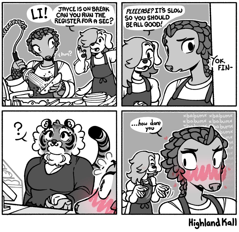 Panel 1: A dog boy calls to a pangolin girl washing dishes "LI! Jayce is on break can you run the register for a sec?"
Panel 2: The dog continues "Pleeease? it's slow so you should be all good!" and she goes "Ok fin-" 
Panel 3: Naomi the tiger is at the front counter looking at the menu with a "?". Li in in the corner blushing and in shock.
Panel 4: The dog boy gestures for her to go over while she's flustered with her heart racing. She quietly says "... how dare you"