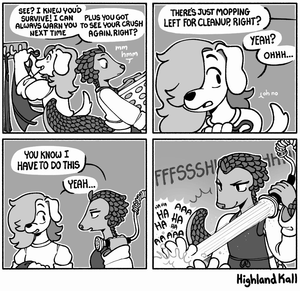 Panel 1: A dog boy is partway through hanging up his apron and says to Li the pangolin girl, holding a basket of towels "See? I knew you'd survive! I can always warn you next time. Plus you got to see your crush again, right?"

Panel 2: Li asks out of frame "There's just mopping left for cleanup, right?" and the dog goes "yeah? ... ohhh... oh no"

Panel 3: Li is pointing a spraying nozzle from the sink at him. 
L: You know I have to do this
D: Yeah...

Panel 4: Li is spraying him while he's laughing.