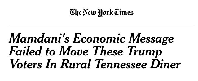 Fake NYT headline: "Mamdani's Economic Message Failed to Move These Trump Voters in Rural Tenneessee Diner"