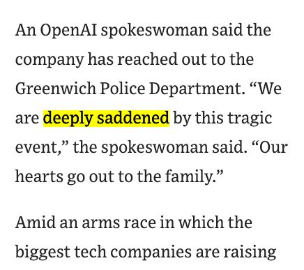 WSJ: An OpenAI spokeswoman said the company has reached out to the Greenwich Police Department. “We are deeply saddened by this tragic event,” the spokeswoman said. “Our hearts go out to the family.”