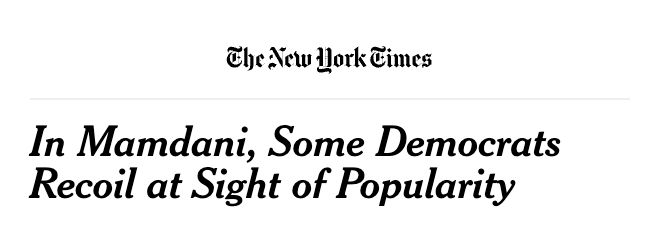 Fake NYT headline: "In Mamdani, Some Democrats Recoil at Sight of Popularity"