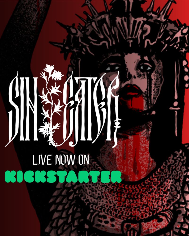 A crowned being holds a severed head above their own, letting it bleed down onto them. The words "SIN EATER" and "LIVE NOW ON KICKSTARTER" are overlaid in shadows.