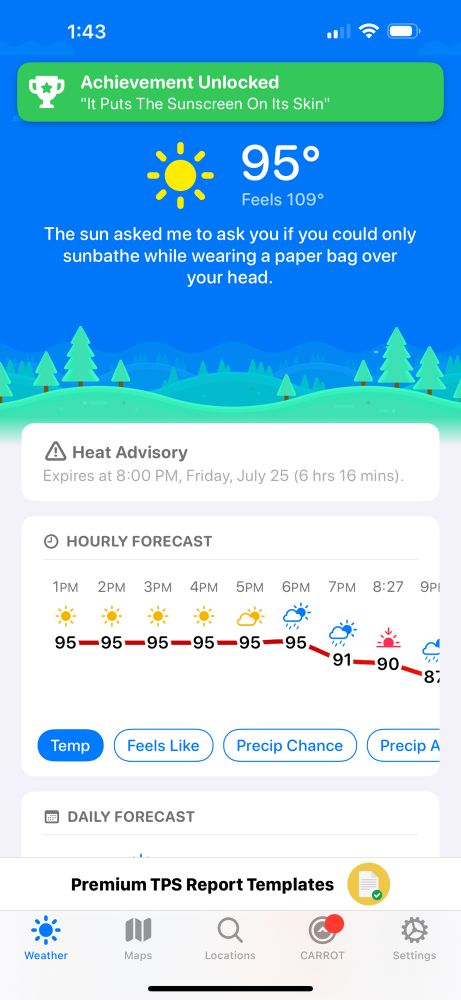 Carrot weather report; 95 with a real feel of 108. I’ve unlocked a new badge: it puts the sunscreen on the skin. 