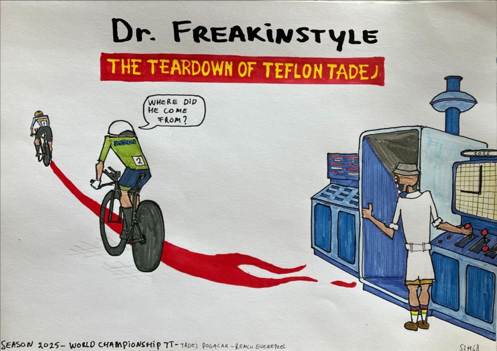 This is a drawn cartoon about procycling with spectator Dr. Freakinstyle who witnesses and comments on procycling races. This particular cartoon is the world championships time trial in Kigali where Evenepoel won.
In the drawing we see on de left Remco Evenpoel in the distance and Tadej Pogacar behind saying; ‘Where did he come from?’ There is a red line going from Evenepoel all the way to the right to a time machine similar to the one used in the comic Suske and Wiske and is called the Teletijdmachine. Normally operated by professor Barabas, but now in the right of the drawing operated by Dr. Freakinstyle.