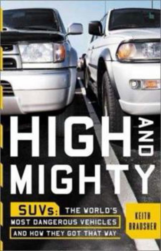 High and Mighty: SUVs--The World's Most... book by Keith Bradsher