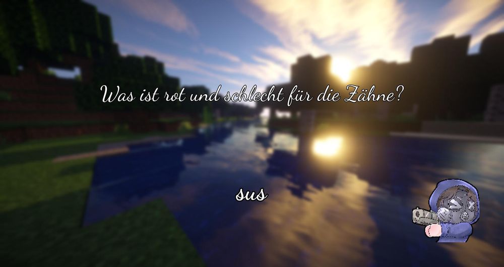 Ein verschwommener Minecraft Screenshot mit einem Mada Emote und dem Text "Was ist rot und schlecht für die Zähne? sus
".