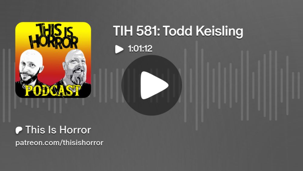 TIH 581: Todd Keisling | This Is Horror