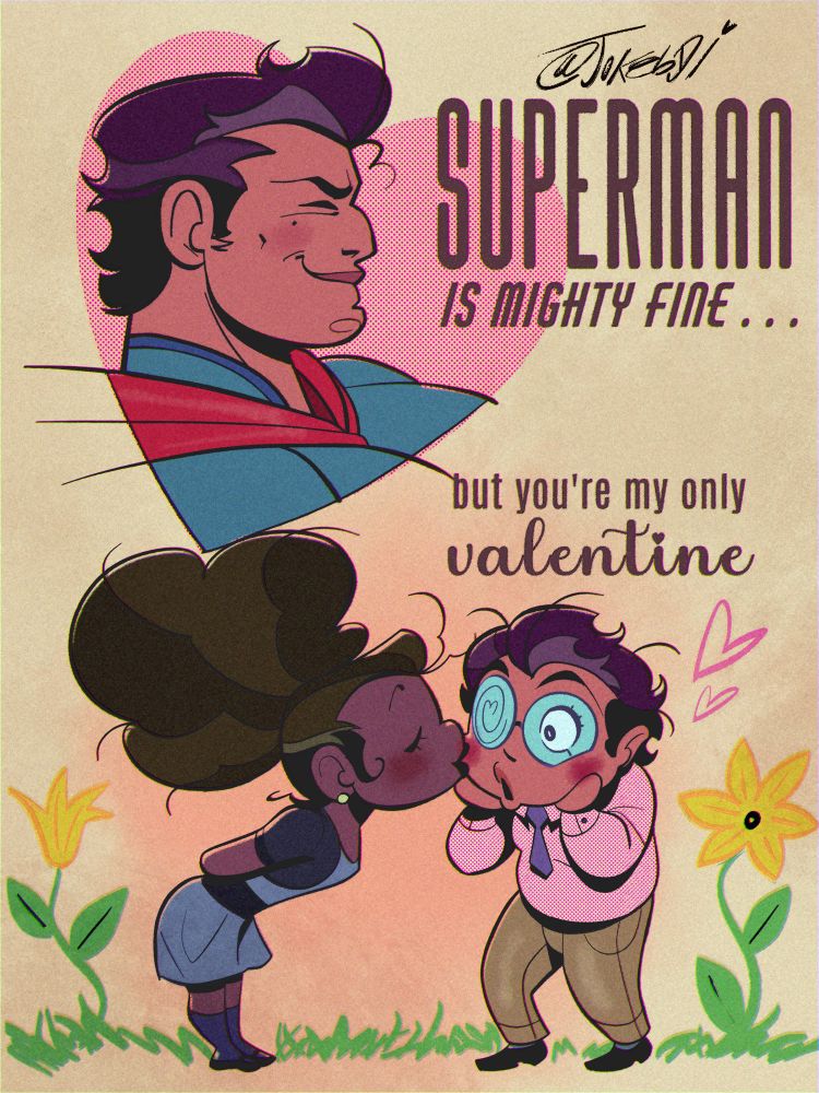 Old timey card of my Lois and Superman “SUPERMAN
IS MIGHTY FINE...
but you're my only valentine”