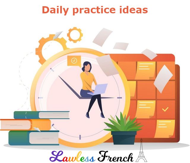 White background. Orange text at top says Daily practice ideas. Images left to right of a pile of books, clock face, small plant, and calendar, with papers flying around. Woman sits on clock hand working on laptop. At bottom is Lawless French logo.