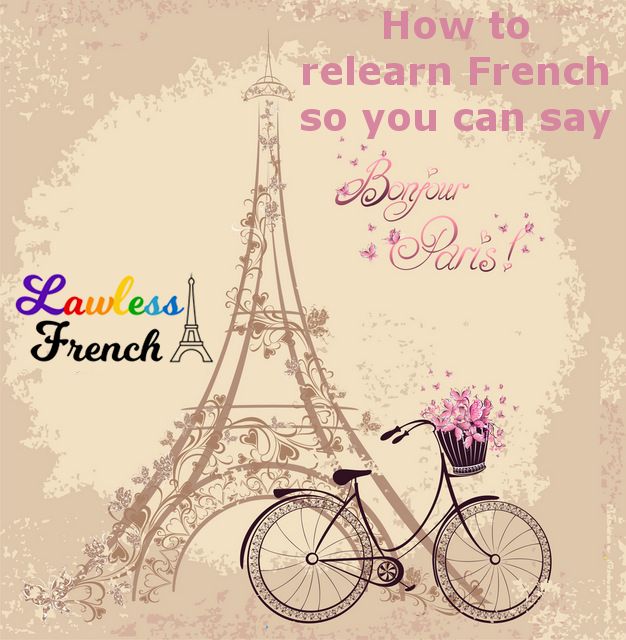Two-tone beige/light brown background with stylized Eiffel Tower. Pink text at top right says How to relearn French so you can say Bonjour Paris! Lawless French logo on left. Bicycle with basket on pink flowers at bottom.