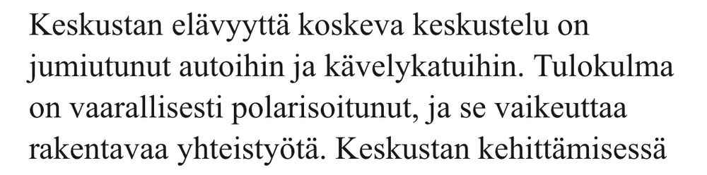Vapaavuori HS:ssä: Keskustan elävyyttä koskeva keskustelu on jumiutunut autoihin ja kävelykatuihin. Tulokulma on vaarallisesti polarisoitunut, ja se vaikeuttaa rakentavaa yhteistyötä.
