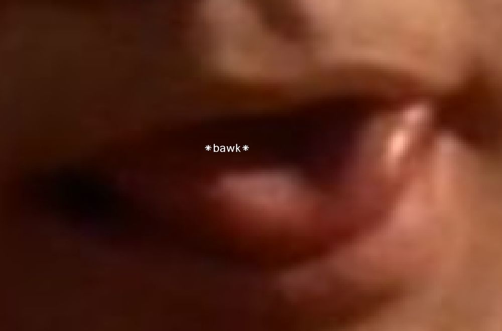 wet goblin's extreme closeup of neelix's mouth

"*bawk*" in tiny letters