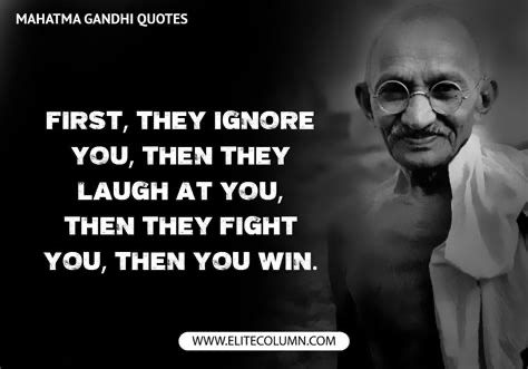 Photo of Gandhi with quote “First, they ignore you, then they laugh at you, then they fight you, then you win.”
