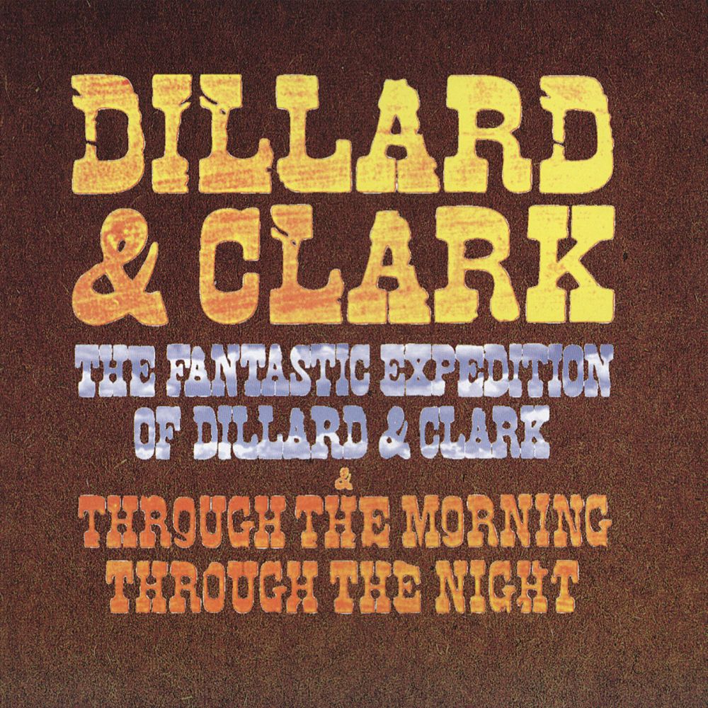 The Fantastic Expedition Of Dillard & Clark/Through The Morning Through The Night