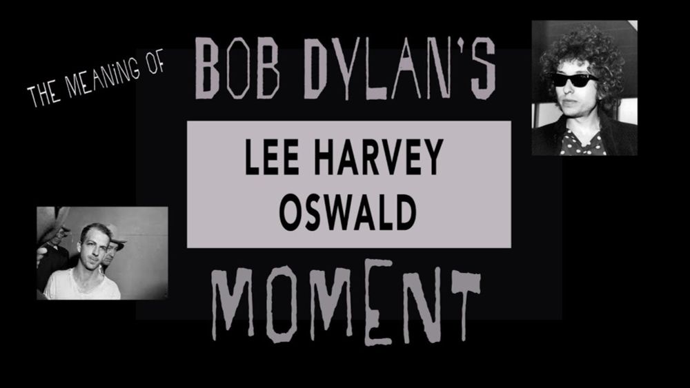 The meaning of Bob Dylan's Lee Harvey Oswald moment, part one