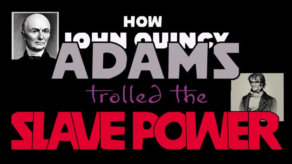 How John Quincy Adams trolled the slave power