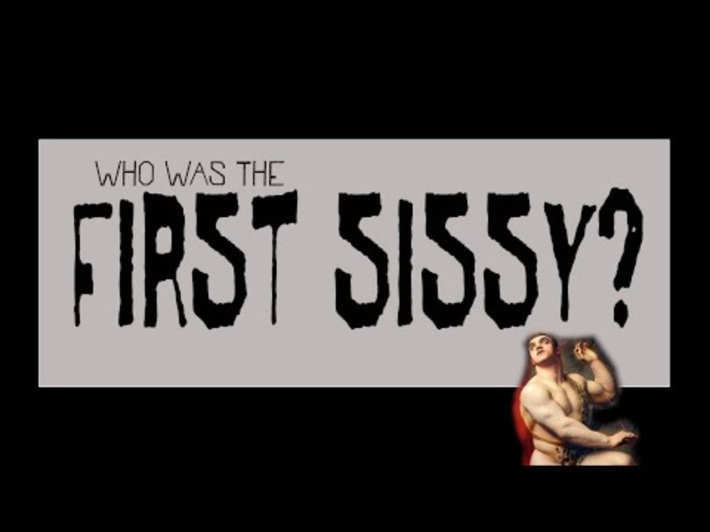 Who was the first sissy?