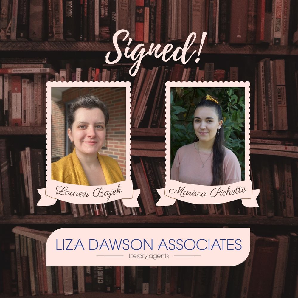 Graphic with sepia toned bookshelves in background and two headshots centered: Lauren Bajek on left and Marisca Pichette on right. Text above reads “Signed!” with Liza Dawson Associates logo underneath.