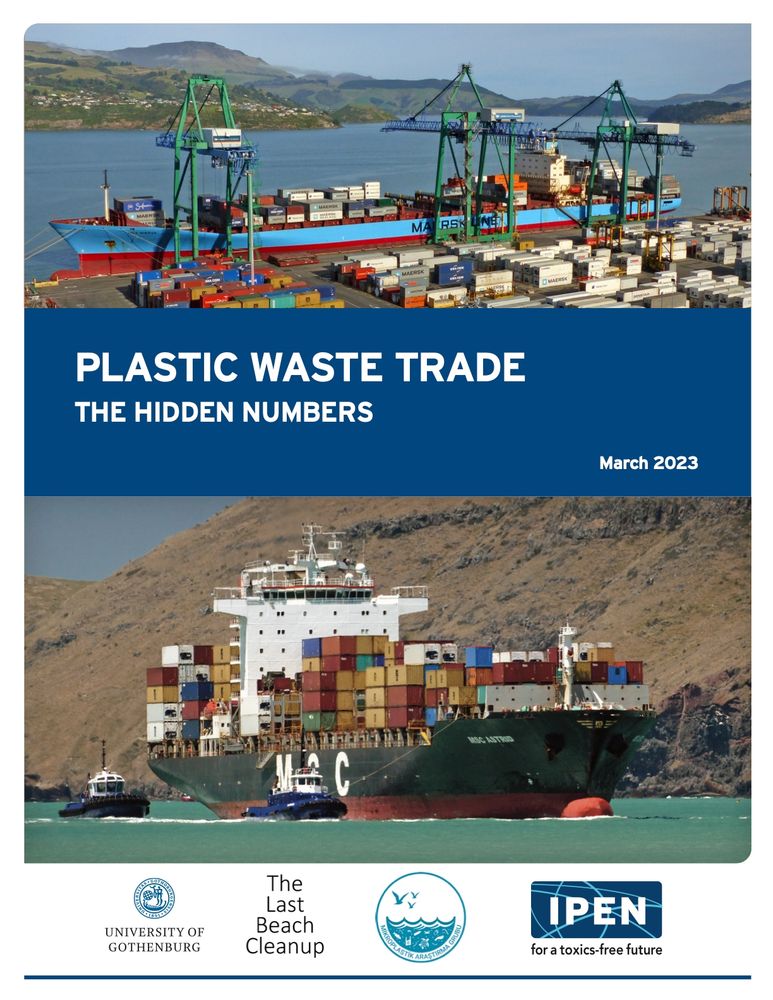 The cover of a report titled “Plastic Waste Trade: The Hidden Numbers” features two images of cargo ships loaded with shipping containers at busy ports. The report is dated March 2023 and is a collaboration between the University of Gothenburg, The Last Beach Cleanup, and IPEN (for a toxics-free future). The design emphasizes the global movement and environmental impact of plastic waste.