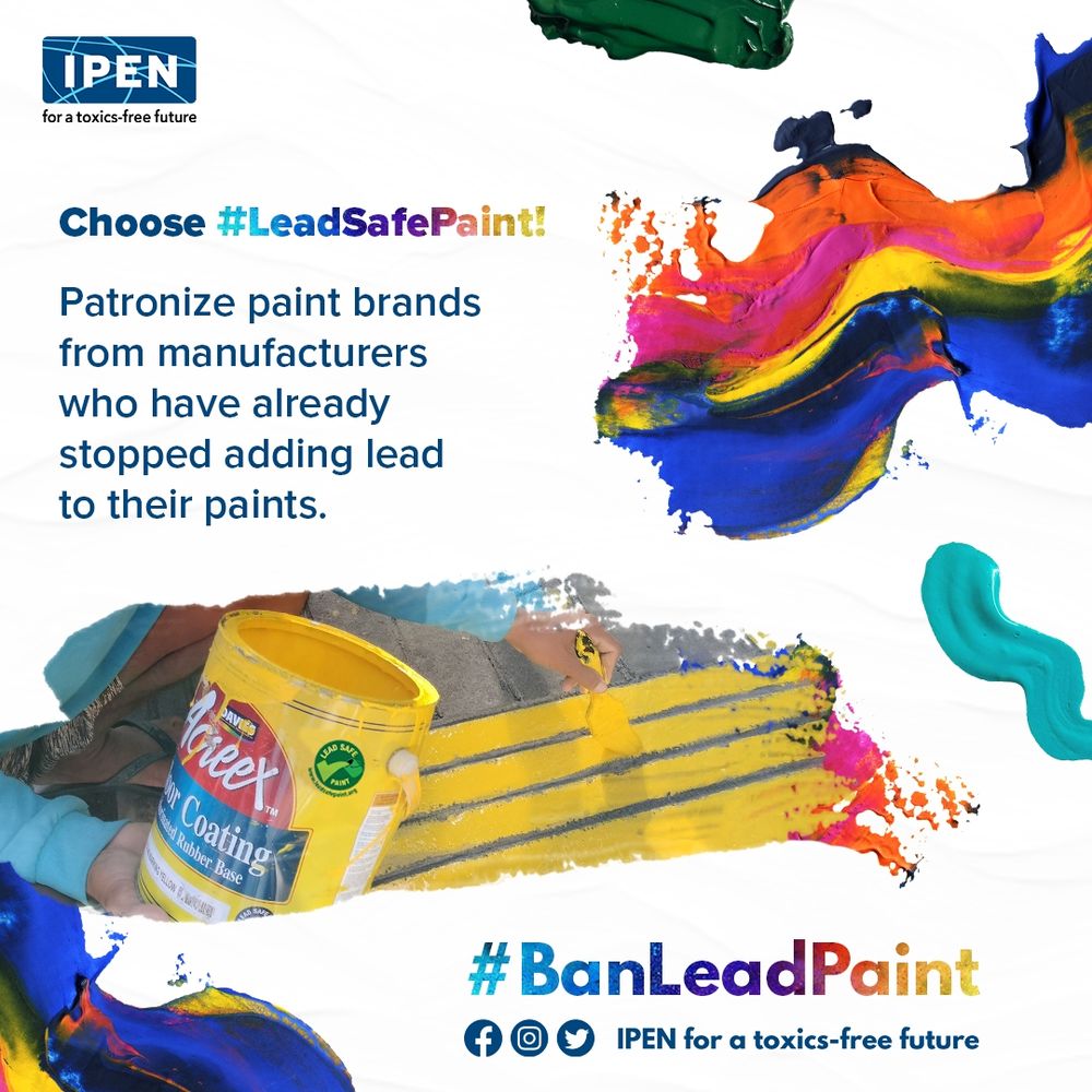 A person paints yellow stripes on a surface using a roller and a yellow can of latex paint labeled “Lead Safe.” Text on the left reads: “Choose #LeadSafePaint! Patronize paint brands from manufacturers who have already stopped adding lead to their paints.” The image includes colorful paint streaks, the IPEN logo, and the hashtag #BanLeadPaint.