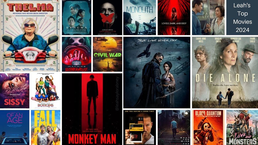 Collage of movie posters for 19 of my Top 20 movies watched in 2024. Movie posters included are for:

The Crow (2024)
Monkey Man (2024)
Thelma (2024)
Die Alone (2024)
Past Lives (2023)
Exhuma (2024)
Antebellum (2020)
Monolith (2022)
Lovely, Dark, and Deep (2023)
Civil War (2024)
Slotherhouse (2023)
What You Wish For (2023)
Blink Twice (2024)
Sissy (2022)
Bottoms (2023)
The Fall Guy (2024)
Of An Age (2022)
Blood Quantum (2019)
Love and Monsters (2020)